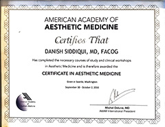 Dr. Danish Siddiqui is certified with the American Academy of Aesthetic Medicine
